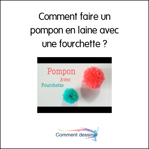 Comment faire un pompon en laine avec une fourchette